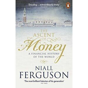 Ascent of Money. A Financial History of the World, Paperback - Niall Ferguson imagine