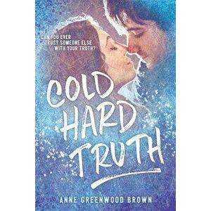 Cold Hard Truth, Paperback - Anne Greenwood Brown imagine