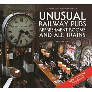 Unusual Railway Pubs, Refreshment Rooms and Ale Trains, Hardback - Bob Barton imagine