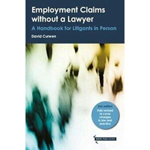 Employment Claims without a Lawyer. A Handbook for Litigants in Person, Paperback - David Curwen imagine