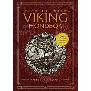 The Viking Hondbok. Eat, Dress, and Fight Like a Warrior, Hardback - Kjersti Egerdahl imagine