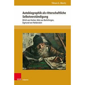 Formen der Erinnerung.. Ulrich von Hutten, GAtz von Berlichingen, Sigmund von Herberstein, Hardback - Tilman G. Moritz imagine