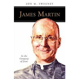 James Martin, SJ: In the Company of Jesus, Paperback - Jon M. Sweeney imagine