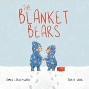 Blanket Bears, Paperback - Samuel Langley-Swain imagine