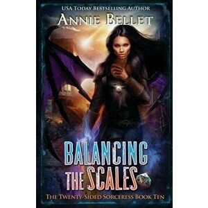 Balancing the Scales, Paperback - Annie Bellet imagine