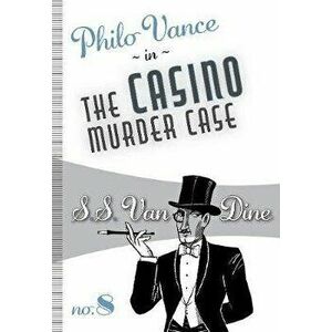 The Casino Murder Case, Paperback - S. S. Van Dine imagine