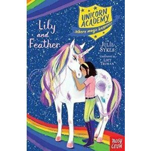 Unicorn Academy: Lily and Feather, Paperback - Julie Sykes imagine