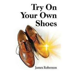 Try on Your Own Shoes, Paperback - James Roberson imagine
