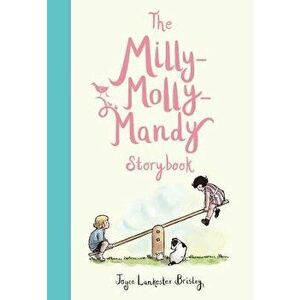 The Milly-Molly-Mandy Storybook, Hardcover - Joyce Lankester Brisley imagine