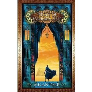 The Pirate of Fathoms Deep, Paperback - Megan Derr imagine