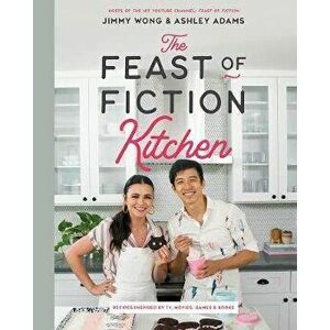 Feast of Fiction Kitchen. Recipes Inspired by TV, Movies, Games & Books, Hardback - Ashley Adams imagine