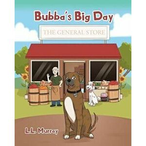 Bubba's Big Day: The General Store, Paperback - L. L. Murray imagine