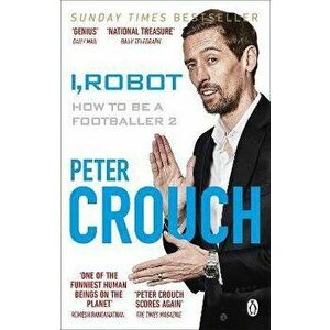 I, Robot. How to Be a Footballer 2, Paperback - Peter Crouch imagine
