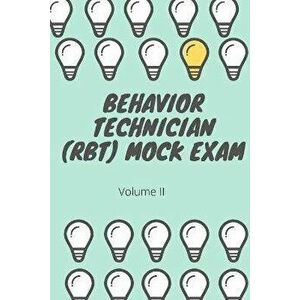 Behavior Technician (RBT) Mock Exam Volume II: ABA Practice Exam, Paperback - Morin imagine