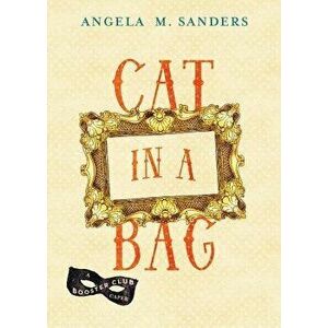 Cat in a Bag, Paperback - Angela M. Sanders imagine