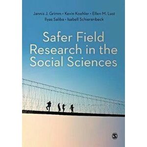 Safer Field Research in the Social Sciences. A Guide to Human and Digital Security in Hostile Environments, Paperback - Isabell Schierenbeck imagine
