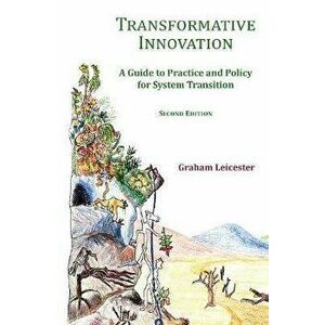 Transformative Innovation. A Guide to Practice and Policy for System Transition, Hardback - Graham Leicester imagine