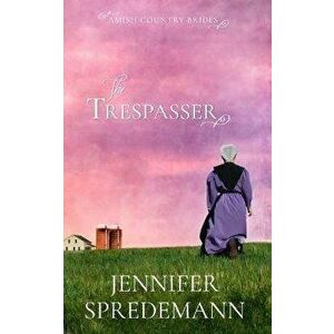 The Trespasser (Amish Country Brides), Paperback - J. E. B. Spredemann imagine