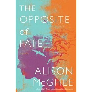 The Opposite of Fate, Paperback - Alison McGhee imagine