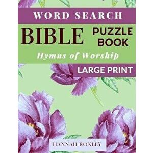 Bible Word Search Puzzle Book - Hymns of Worship Large Print: Favorite Biblical Songs of Praise - Ideal Wordsearch Entertainment for the Holidays, Pap imagine