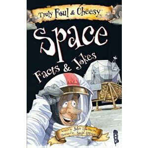 Truly Foul & Cheesy Space Facts and Jokes Book, Paperback - John Townsend imagine