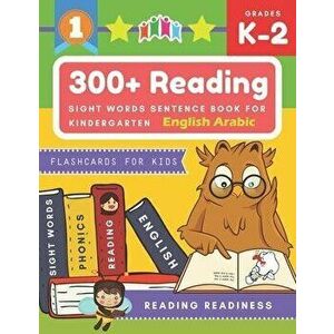 300+ Reading Sight Words Sentence Book for Kindergarten English Arabic Flashcards for Kids: I Can Read several short sentences building games plus lea imagine