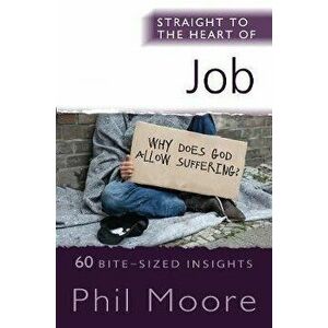 Straight to the Heart of Job. 60 Bite-Sized Insights, Paperback - Phil Moore imagine