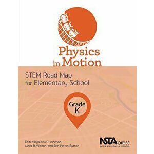 Physics in Motion, Grade K. STEM Road Map for Elementary School, Paperback - *** imagine
