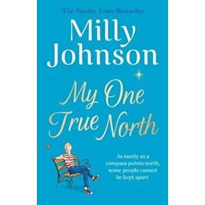 My One True North. the Top Five Sunday Times bestseller - discover the magic of Milly, Hardback - Milly Johnson imagine
