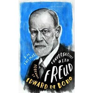Conversations with Freud. A Fictional Dialogue Based on Biographical Facts, Hardback - D.M. Thomas imagine
