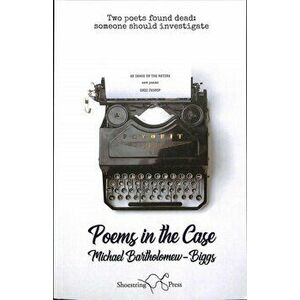 Poems in the Case, Paperback - Michael Bartholomew-Biggs imagine