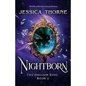 Nightborn: Totally addictive fantasy fiction, Paperback - Jessica Thorne imagine