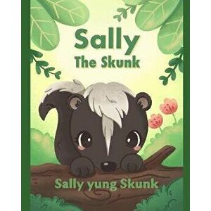 Sally the Skunk (Sally yung Skunk): A Dual-Language Book in Tagalog and English, Paperback - Abigail Tan imagine