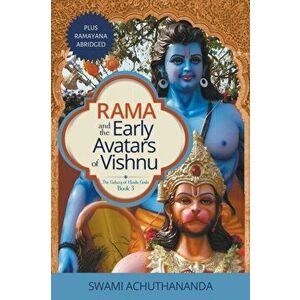 Rama and the Early Avatars of Vishnu: Plus Ramayana Abridged, Paperback - Swami Achuthananda imagine