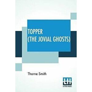 Topper (The Jovial Ghosts): An Improbable Adventure, Paperback - Thorne Smith imagine