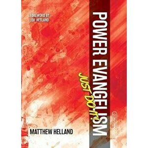 Power Evangelism-Just Do It!, Paperback - Matthew Helland imagine
