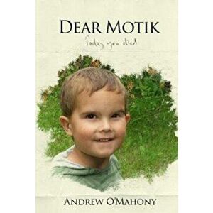Dear Motik. Today you died, Paperback - *** imagine