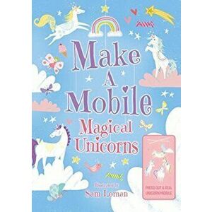 Make a Mobile: Magical Unicorns, Board book - Annabel Savery imagine