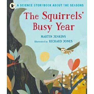 Squirrels' Busy Year: A Science Storybook about the Seasons, Paperback - Martin Jenkins imagine