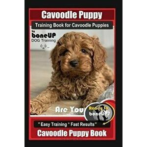 Cavoodle Puppy Training Book for Cavoodle Puppies By BoneUP DOG Training, Are You Ready to Bone Up? Easy Training * Fast Results, Cavoodle Puppy Book, imagine