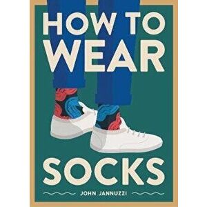 How to Wear Socks, Hardback - John Jannuzzi imagine