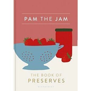 Pam the Jam. The Book of Preserves, Hardback - Pam Corbin imagine