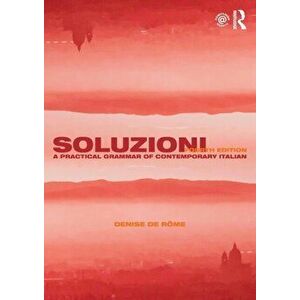 Soluzioni. A Practical Grammar of Contemporary Italian, Paperback - Denise De Rome imagine