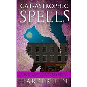 Cat-astrophic Spells, Paperback - Harper Lin imagine