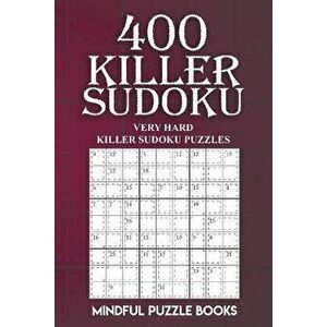 400 Killer Sudoku: Very Hard Killer Sudoku Puzzles, Paperback - Mindful Puzzle Books imagine