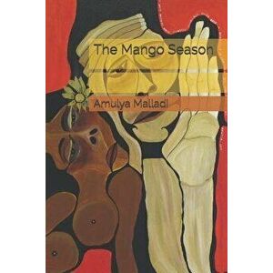 The Mango Season, Paperback - Amulya Malladi imagine