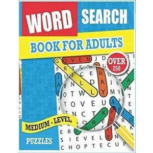 Word Search for Adults: Medium Level Puzzles, Large Print Word Search Puzzles, Over 200 Word Searches Puzzles for Adults, Teens, and More!, Paperback imagine