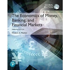 Economics of Money, Banking and Financial Markets, Global Edition, Paperback - Frederic S. Mishkin imagine