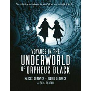 Voyages in the Underworld of Orpheus Black, Hardback - Julian Sedgwick imagine