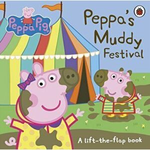 Peppa Pig: Peppa's Muddy Festival. A Lift-the-Flap Book, Board book - *** imagine